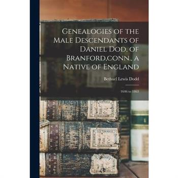 Genealogies of the Male Descendants of Daniel Dod, of Branford, conn., a Native of England