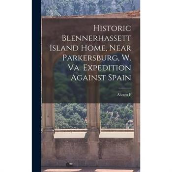 Historic Blennerhassett Island Home, Near Parkersburg, W. Va. Expedition Against Spain