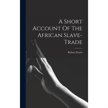 A Short Account Of The African Slave-trade