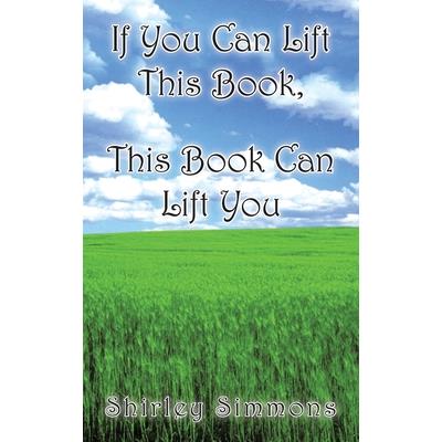 If You Can Lift This Book, This Book Can Lift You