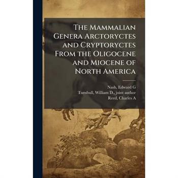 The Mammalian Genera Arctoryctes and Cryptoryctes From the Oligocene and Miocene of North America