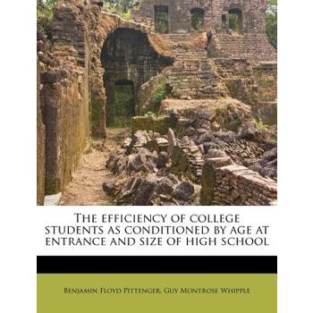 The Efficiency of College Students as Conditioned by Age at Entrance and Size of High School