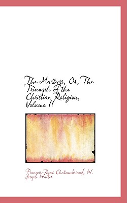 The Martyrs, Or, the Triumph of the Christian Religion, Volume II