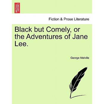 Black but Comely, or the Adventures of Jane Lee.