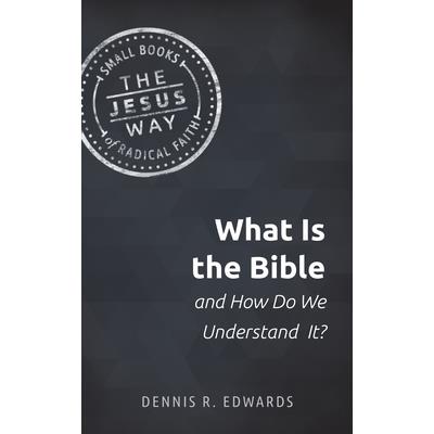 What Is the Bible and How Do We Understand It? What Is the Bible and How Do We Understand It?