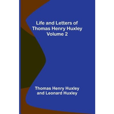 Life and Letters of Thomas Henry Huxley - Volume 2