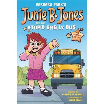 Junie B. Jones and the Stupid Smelly Bus: The Graphic Novel