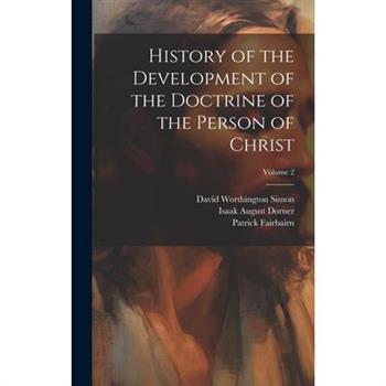 History of the Development of the Doctrine of the Person of Christ; Volume 2
