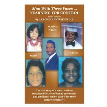 Man with Three Faces...Yearning for Control