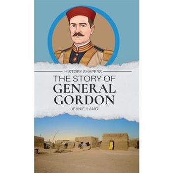The Story of General Gordon