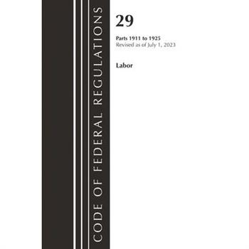 Code of Federal Regulations, Title 29 Labor 1911-1925, Revised as of July 1, 2023