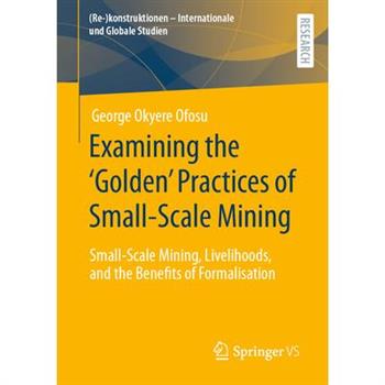 Examining the 'Golden' Practices of Small-Scale Mining
