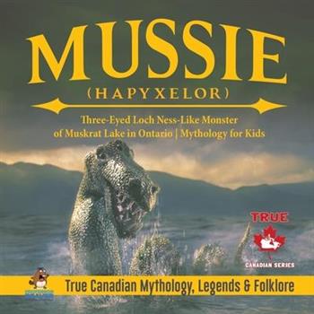Mussie (Hapyxelor) - Three-Eyed Loch Ness-Like Monster of Muskrat Lake in Ontario - Mythology for Kids - True Canadian Mythology, Legends & Folklore