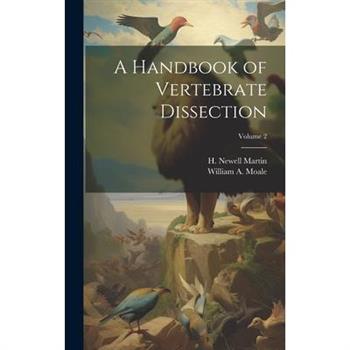 A Handbook of Vertebrate Dissection; Volume 2