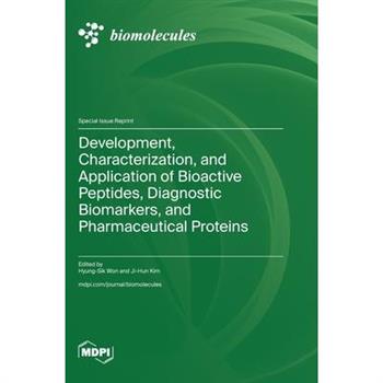 Development, Characterization, and Application of Bioactive Peptides, Diagnostic Biomarkers, and Pharmaceutical Proteins