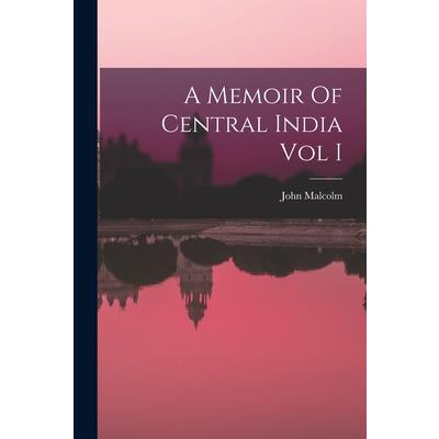A Memoir Of Central India Vol I