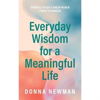 Everyday Wisdom for a Meaningful Life