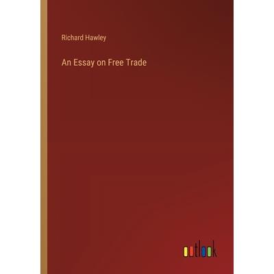 An Essay on Free Trade An Essay on Free Trade