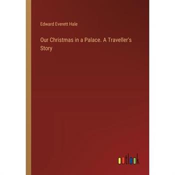 Our Christmas in a Palace. A Traveller’s Story