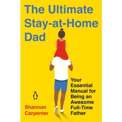 The Ultimate Stay-At-Home Dad