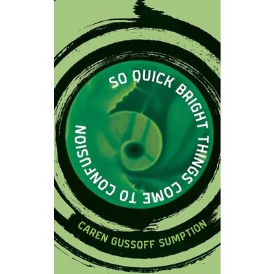 So Quick Bright Things Come to Confusion