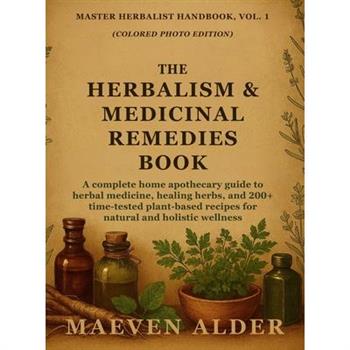 The Herbalism & Medicinal Remedies Book