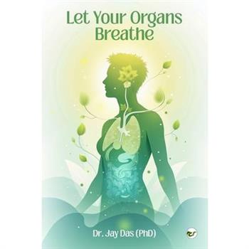 Let Your Organs Breathe