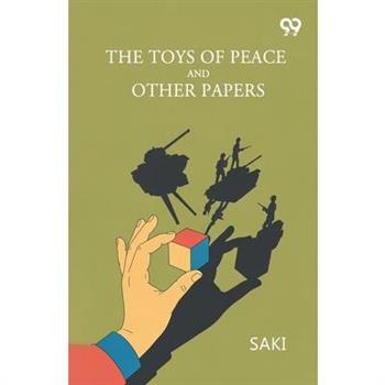 The Toys Of Peace And Other Papers