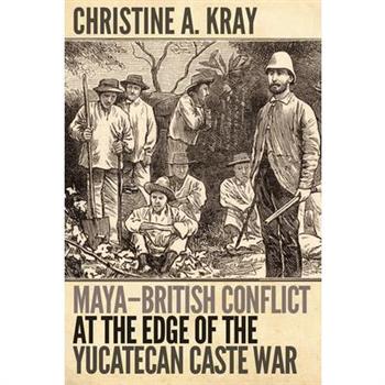 Maya-British Conflict at the Edge of the Yucatecan Caste War