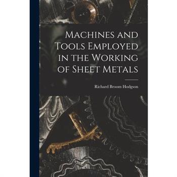 Machines and Tools Employed in the Working of Sheet Metals
