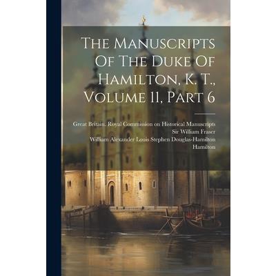 The Manuscripts Of The Duke Of Hamilton, K. T., Volume 11, Part 6