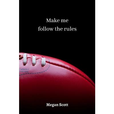 make me follow the rules