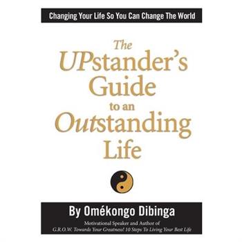 The UPstander's Guide to an Outstanding Life