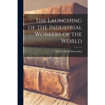 The Launching of the Industrial Workers of the World