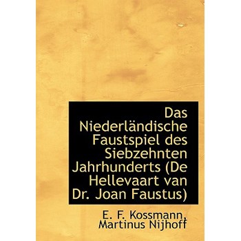 Das Niederlandische Faustspiel Des Siebzehnten Jahrhunderts (de Hellevaart Van Dr. Joan Faustus)