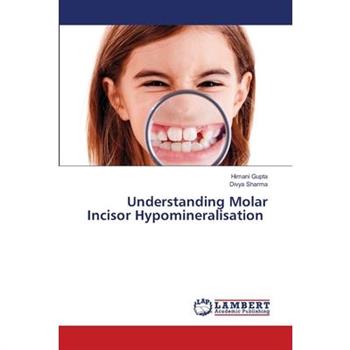 Understanding Molar Incisor Hypomineralisation