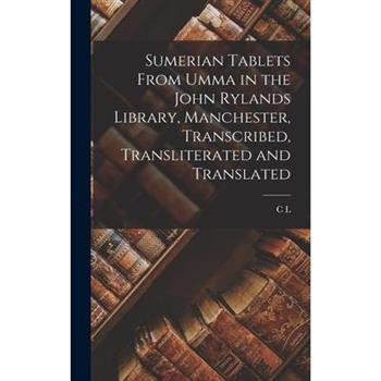 Sumerian Tablets From Umma in the John Rylands Library, Manchester, Transcribed, Transliterated and Translated