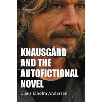 Knausg疇rd and the Autofictional Novel