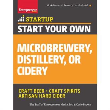 Start Your Own Micro Brewery, Distillery, or Cidery