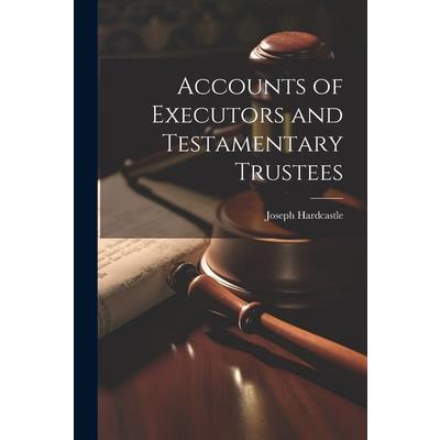 Accounts of Executors and Testamentary Trustees