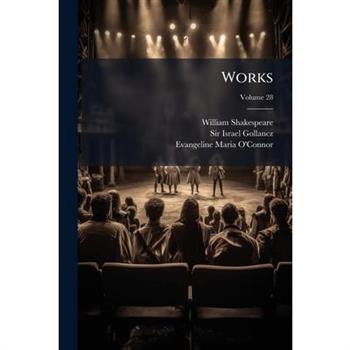 Works, Volume 28...