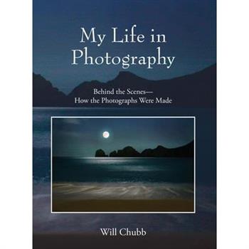 My Life in PhotographyBehind the Scenes - How the Photographs Were Made