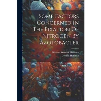 Some Factors Concerned In The Fixation Of Nitrogen By Azotobacter