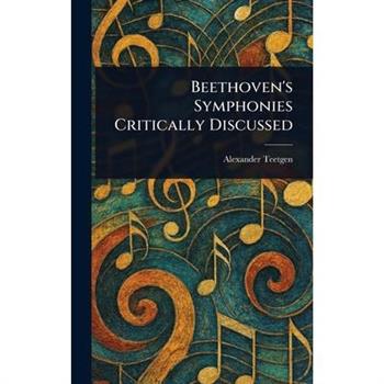 Beethoven's Symphonies Critically Discussed