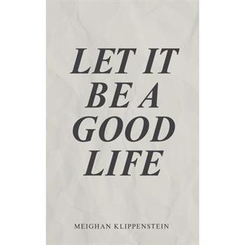 Let It Be A Good Life