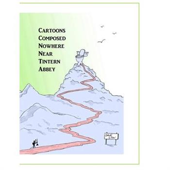 Cartoons Composed Nowhere Near Tintern Abbey