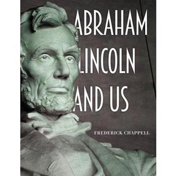 Abraham Lincoln and Us