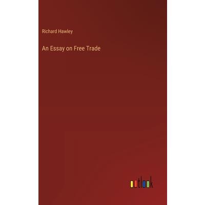 An Essay on Free Trade An Essay on Free Trade