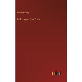 An Essay on Free Trade An Essay on Free Trade
