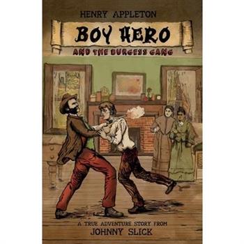 Henry Appleton Boy Hero and the Burgess Gang